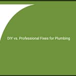DIY vs. Professional Fixes for Plumbing